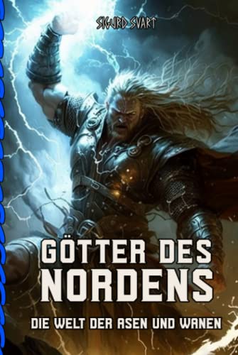 Götter des Nordens - Die Welt der Asen und Wanen: Von Odin bis Freyja - Eine umfassende Einführung in die Götterwelt der nordischen Mythologie von RBM Publishing