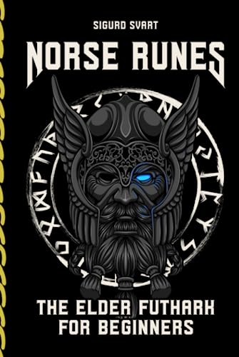 Norse Runes - The Language of the Gods: How to understand the meaning and symbolism of the runes and integrate them into your life - The Elder Futhark for Beginners von Independently published