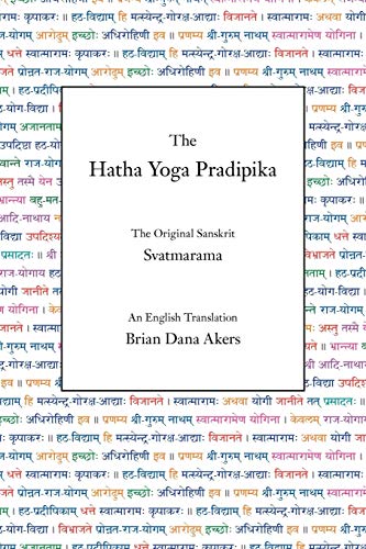 The Hatha Yoga Pradipika: The Original Sanskrit and An English Translation The Hatha Yoga Pradipika: The Original Sanskrit and An English Translation