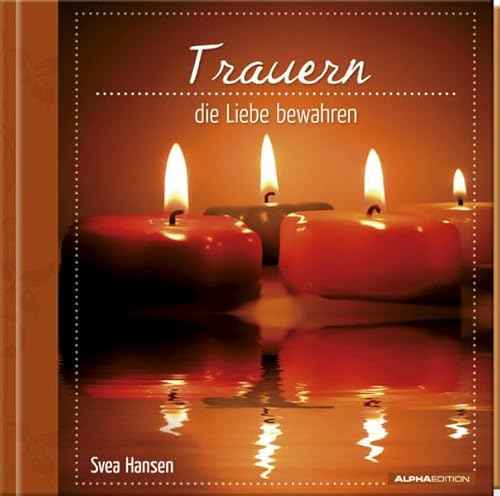 Trauern - die Liebe bewahren: Geschenkbuch