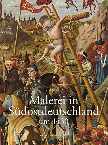 Malerei in Südostdeutschland um 1430: Der bewegte Mensch von Imhof Verlag