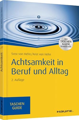 Achtsamkeit in Beruf und Alltag: Mit TaschenGuide Downloads (Haufe TaschenGuide)