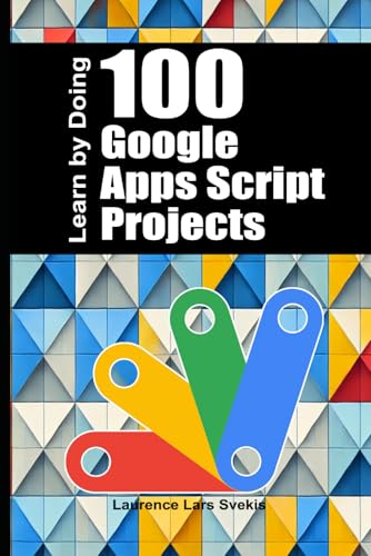 100 Google Apps Script Projects: Learn by Doing 100 Google Apps Script Projects: Learn by Doing von Independently published