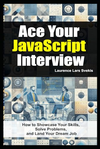 Ace Your JavaScript Interview: How to Showcase Your Skills, Solve Problems, and Land Your Dream Job Ace Your JavaScript Interview: How to Showcase Your Skills, Solve Problems, and Land Your Dream Job von Independently published