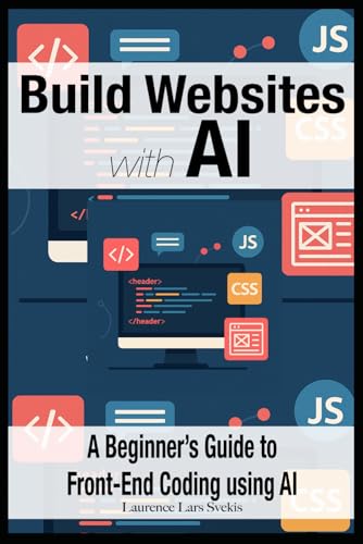 Build Websites with AI: A Beginner’s Guide to Front-End Coding using AI Build Websites with AI: A Beginner’s Guide to Front-End Coding using AI von Independently published