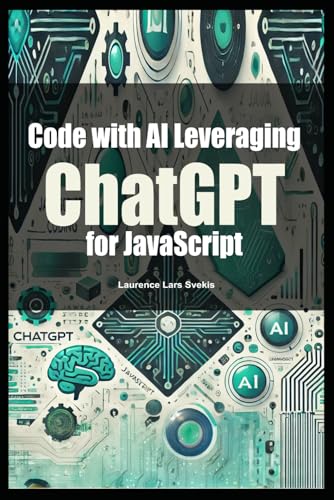 Code with AI: Leveraging ChatGPT for JavaScript Code with AI: Leveraging ChatGPT for JavaScript von Independently published