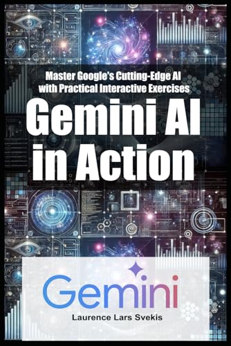 Gemini AI in Action: Master Google's Cutting-Edge AI with Practical Interactive Exercises Gemini AI in Action: Master Google's Cutting-Edge AI with Practical Interactive Exercises von Independently published