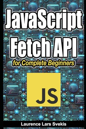 JavaScript Fetch API for Complete Beginners JavaScript Fetch API for Complete Beginners von Independently published