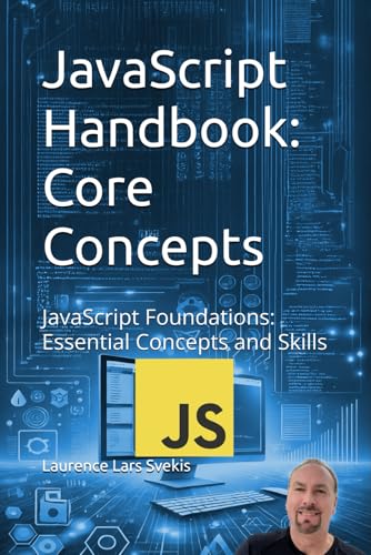 JavaScript Handbook: Core Concepts: JavaScript Foundations: Essential Concepts and Skills (Advanced Core JavaScript Mastery Series) von Independently published