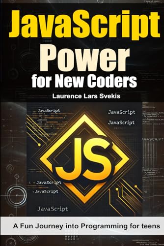 JavaScript Power for New Coders: A Fun Journey into Programming for teens JavaScript Power for New Coders: A Fun Journey into Programming for teens von Independently published