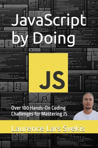JavaScript by Doing: Over 100 Hands-On Coding Challenges for Mastering JS (Power Up your Coding Skills) von Independently published