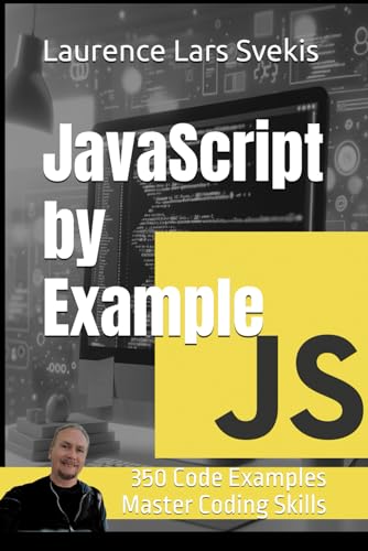 JavaScript by Example: 350 Code Examples to Master Your Coding Skills (Power Up your Coding Skills) von Independently published