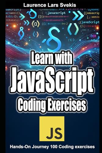 Learn with JavaScript Coding Exercises: Hands-On Journey 100 Coding exercises Learn with JavaScript Coding Exercises: Hands-On Journey 100 Coding exercises von Independently published