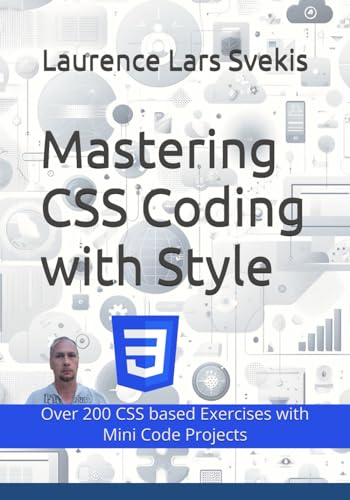 Mastering CSS Coding with Style: Over 200 CSS based Exercises with Mini Code Projects Mastering CSS Coding with Style: Over 200 CSS based Exercises with Mini Code Projects von Independently published