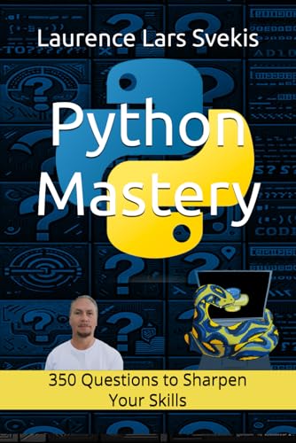 Python Mastery: 350 Questions to Sharpen Your Skills (Test your Knowledge Questions and Answers, Band 1)