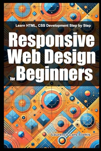 Responsive Web Design for Beginners: Learn HTML, CSS Development Step by Step Responsive Web Design for Beginners: Learn HTML, CSS Development Step by Step von Independently published