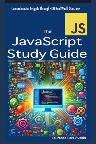 The JavaScript Study Guide: Comprehensive Insights Through 400 Real-World Questions The JavaScript Study Guide: Comprehensive Insights Through 400 Real-World Questions von Independently published