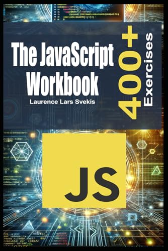 The JavaScript Workbook: Learn by Doing with 400+ Exercises The JavaScript Workbook: Learn by Doing with 400+ Exercises von Independently published