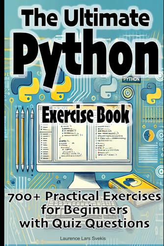 The Ultimate Python Exercise Book: 700 Practical Exercises for Beginners with Quiz Questions The Ultimate Python Exercise Book: 700 Practical Exercises for Beginners with Quiz Questions von Independently published