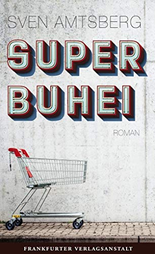SUPERBUHEI: Roman (Debütromane in der FVA)