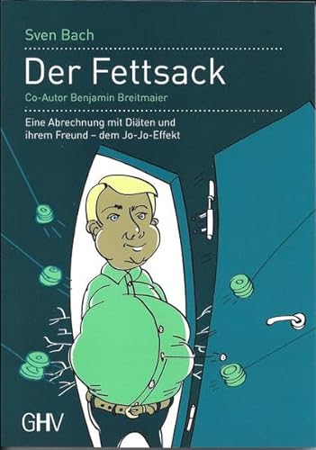 Der Fettsack: Eine Abrechnung mit Diäten und ihrem Freund - dem Jo-Jo-Effekt von Hess, Bad Schussenried
