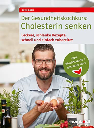 Der Gesundheitskochkurs: Cholesterin senken: Leckere, schlanke Rezepte, schnell und einfach zubereitet, Gute Blutfettwerte = gesundes Herz Der Gesundheitskochkurs: Cholesterin senken: Leckere, schlanke Rezepte, schnell und einfach zubereitet, Gute Blutfettwerte = gesundes Herz