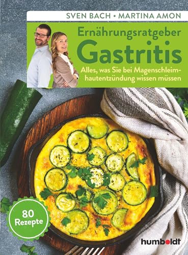 Ernährungsratgeber Gastritis: Alles, was Sie bei Magenschleimhautentzündung wissen müssen. 80 Rezepte. Ernährungsratgeber Gastritis: Alles, was Sie bei Magenschleimhautentzündung wissen müssen. 80 Rezepte.