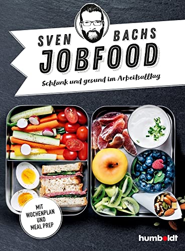 Sven Bachs Jobfood: Schlank und gesund im Arbeitsalltag. Mit Wochenplan und Meal Prep.