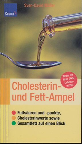 Cholesterin- und Fett-Ampel: Fettsäuren und -punkte, Cholesterinwerte sowie Gesamtfett auf einen Blick Werte für über 2.600 Lebensmittel
