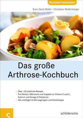 Das große Arthrose-Kochbuch: Über 130 köstliche Rezepte. Pro Portion: Nährwerte und Angaben zu Vitamin E und C, Kalzium und Omega-3-Fettsäuren. Alle wichtigen Ernährungsregeln und Küchentipps