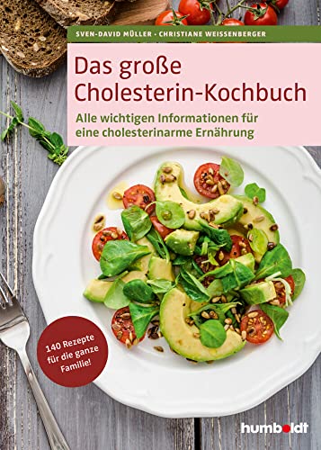 Das große Cholesterin-Kochbuch: 140 neue Rezepte für die ganze Familie. Pro Portion angegeben: Kilokalorien, Eiweiß, Fett, Kohlenhydrate, Cholesterin ... für eine cholesterinarme Ernährung