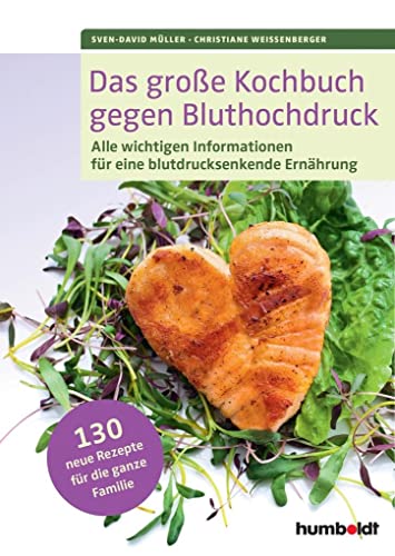 Das große Kochbuch gegen Bluthochdruck: Alle wichtigen Informationen für eine blutdrucksenkende Ernährung. 130 Rezepte für die ganze Familie von Schltersche Verlag