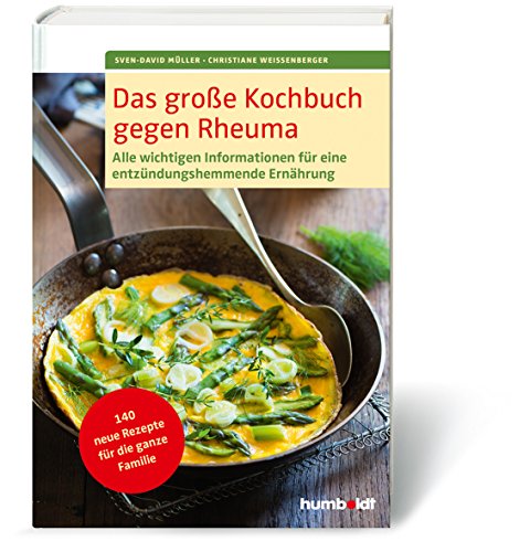 Das große Kochbuch gegen Rheuma: Alle wichtigen Informationen für eine entzündungshemmende Ernährung, 140 neue Rezepte für die ganze Familie Das große Kochbuch gegen Rheuma: Alle wichtigen Informationen für eine entzündungshemmende Ernährung, 140 neue Rezepte für die ganze Familie