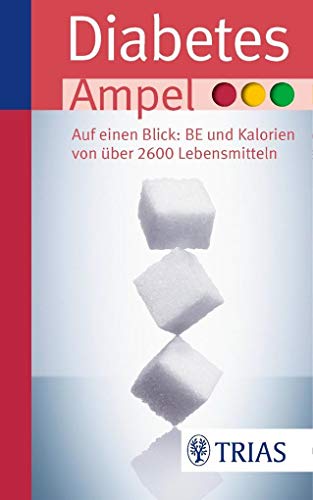 Diabetes-Ampel: Auf einen Blick: BE und Kalorien von über 2600 Lebensmitteln (Ampeln)