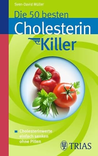 Die 50 besten Cholesterinkiller: Cholesterinwerte einfach senken ohne Pillen Die 50 besten Cholesterinkiller: Cholesterinwerte einfach senken ohne Pillen