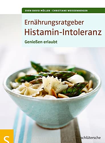 Ernährungsratgeber Histamin-Intoleranz: Genießen erlaubt! Ernährungsratgeber Histamin-Intoleranz: Genießen erlaubt! von Schlütersche