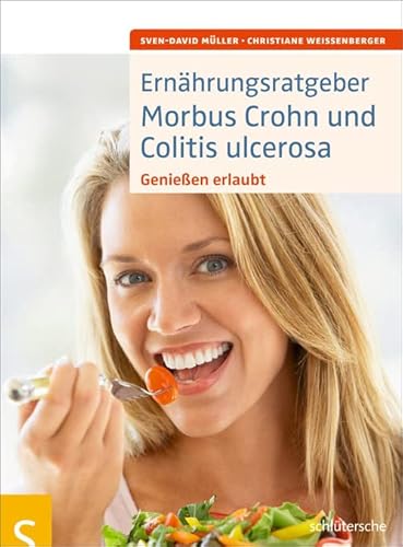Ernährungsratgeber Morbus Crohn und Colitis ulcerosa: Genießen erlaubt von Schlütersche