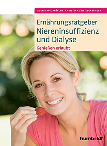 Ernährungsratgeber Niereninsuffizienz und Dialyse: Genießen erlaubt von humboldt