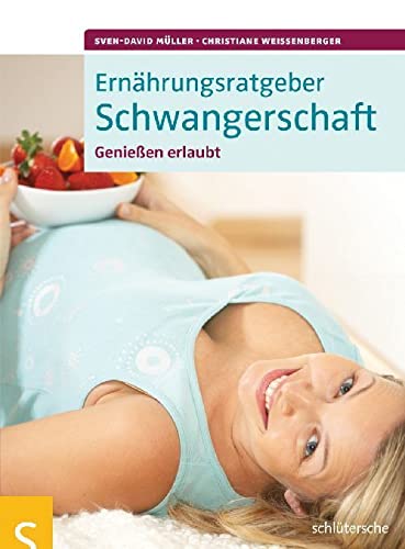 Ernährungsratgeber Schwangerschaft: Genießen erlaubt! von Schltersche Verlag