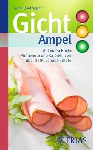 Gicht-Ampel: Auf einen Blick: Purinwerte und Kalorien von über 2600 Lebensmitteln (REIHE, Ampeln)