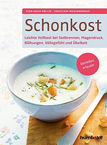 Schonkost: Leichte Vollkost bei Sodbrennen, Magendruck, Blähungen, Völlegefühl und Übelkeit. Genießen erlaubt! Schonkost: Leichte Vollkost bei Sodbrennen, Magendruck, Blähungen, Völlegefühl und Übelkeit. Genießen erlaubt!
