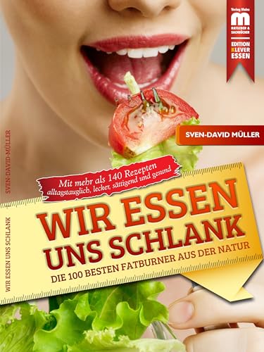 Wir essen uns schlank: Die 100 besten Fatburner aus der Natur (Edition Klever Essen)