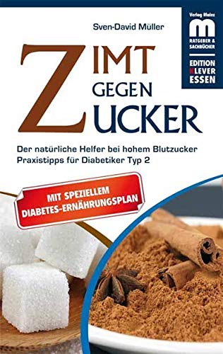 Zimt gegen Zucker: Der natürliche Helfer bei hohem Blutzucker. Praxistipps für Diabetiker Typ 2: Der natürliche Helfer bei hohem Blutzucker. Mit Praxistipps für Diabetiker Typ (Edition Klever Essen) von Mainz-Ratgeber & Sachbuch