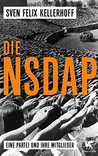 Die NSDAP: Eine Partei und ihre Mitglieder von Klett-Cotta Verlag