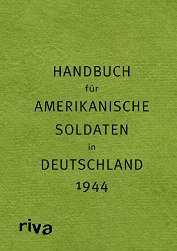 Pocket Guide to Germany - Handbuch für amerikanische Soldaten in Deutschland 1944: Text engl.-dtsch. Pocket Guide to Germany - Handbuch für amerikanische Soldaten in Deutschland 1944: Text engl.-dtsch.