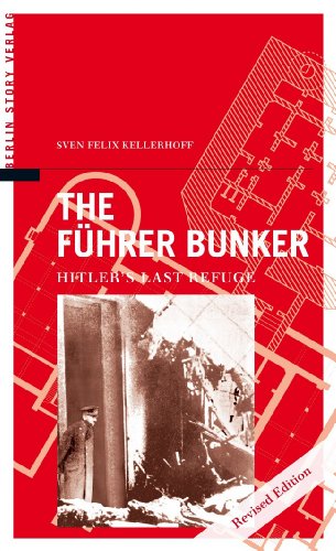 The Führer Bunker: Hitler's Last Refuge