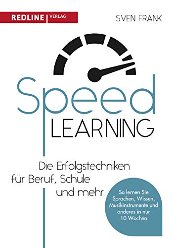 Speedlearning: Die Erfolgstechniken für Beruf, Schule und privat von Redline
