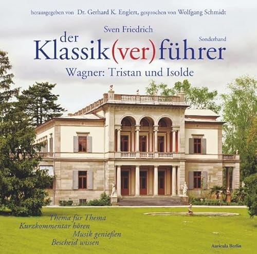 Der Klassik(ver)führer, Wagner: Tristan und Isolde: Thema für Thema: Kurzkommentar hören, Musik genießen, Bescheid wissen