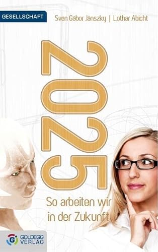 2025 - So arbeiten wir in der Zukunft 2025 - So arbeiten wir in der Zukunft