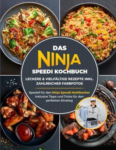 Das Ninja Speedi Kochbuch - Leckere & vielfältige Rezepte inkl. zahlreicher Farbfotos | Speziell für den Ninja Speedi Multikocher - Inklusive Tipps und Tricks für den perfekten Einstieg von Independently published